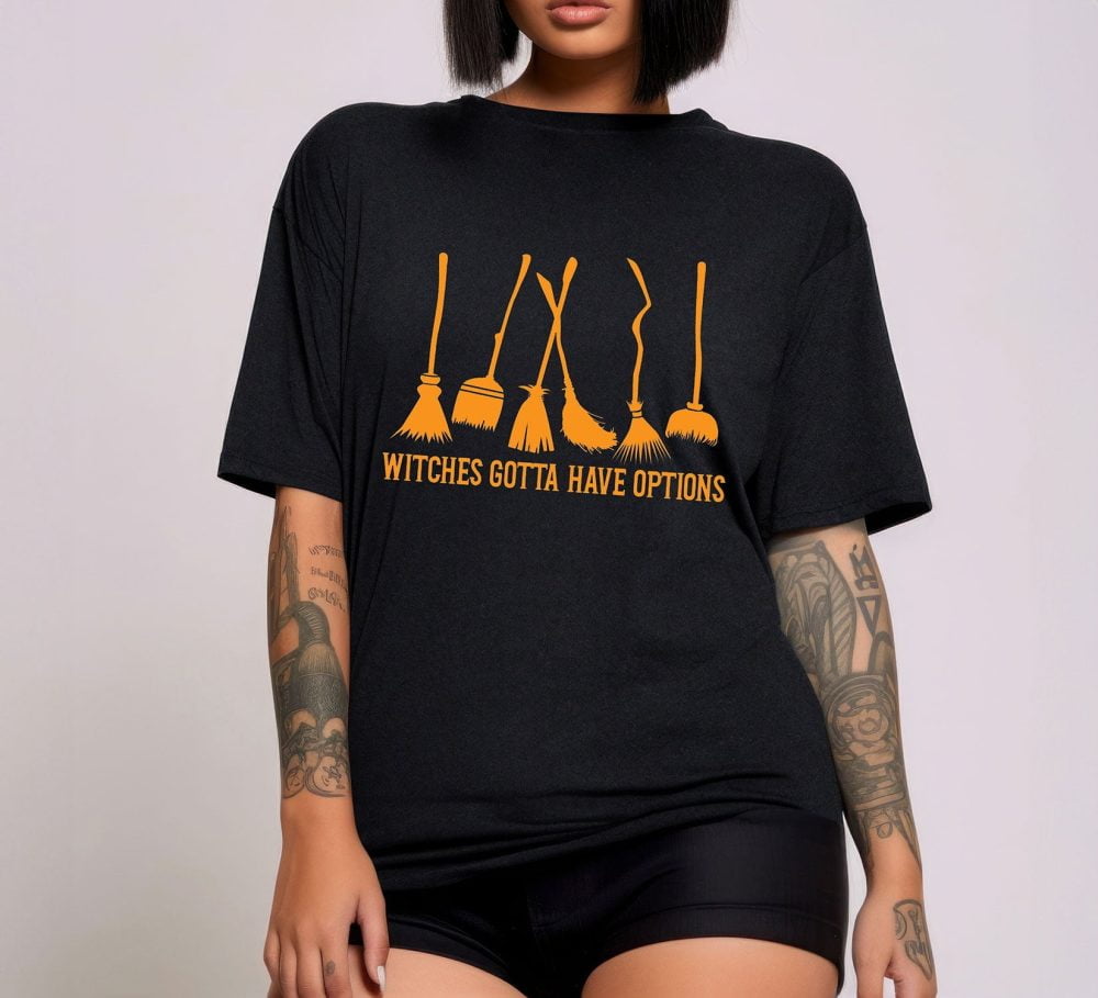 Witches Gotta Have Options Shirt